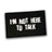 X3M Brands Patch Im Not Here To Talk - 50 x 80mm Default Title